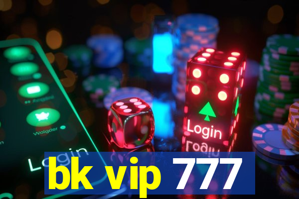 bk vip 777